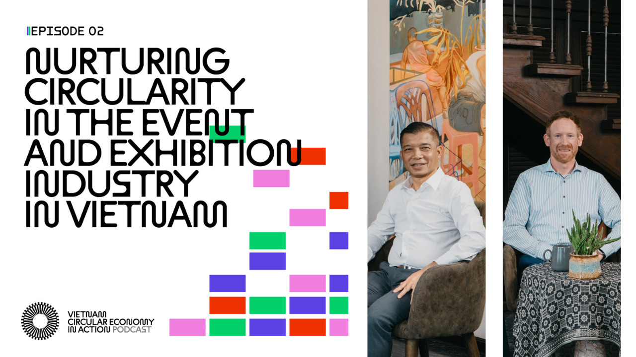 EP2 | Nurturing Circularity in the Exhibition Industry in Vietnam